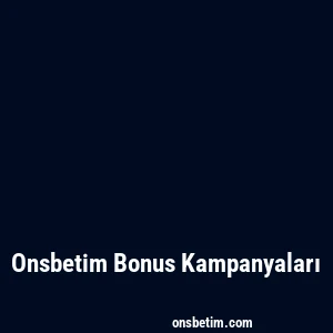 Onsbetim Bonus Kampanyaları
