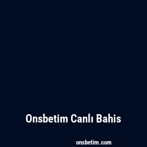 Onsbetim Canlı Bahis