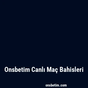 Onsbetim Canlı Maç Bahisleri