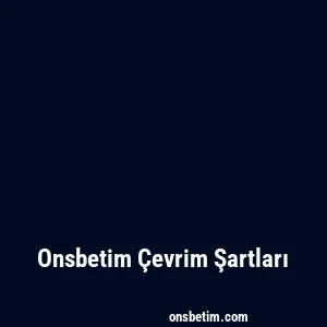 Onsbetim Çevrim Şartları