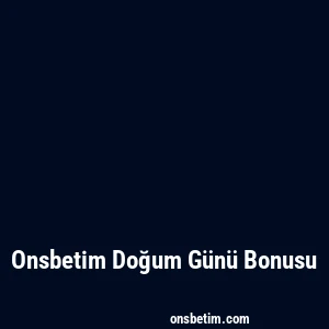 Onsbetim Doğum Günü Bonusu