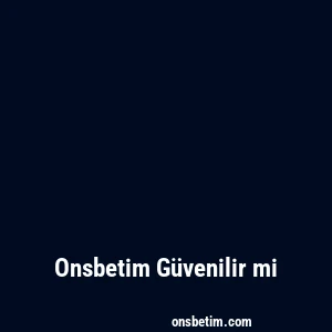 Onsbetim Güvenilir mi