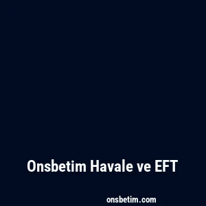 Onsbetim Havale ve EFT