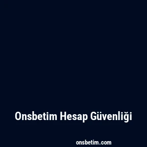 Onsbetim Hesap Güvenliği