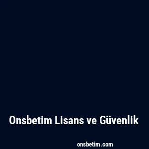 Onsbetim Lisans ve Güvenlik