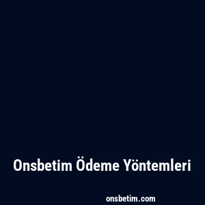 Onsbetim Ödeme Yöntemleri