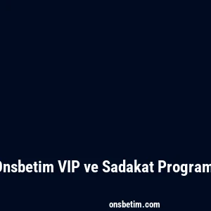 Onsbetim VIP ve Sadakat Programı